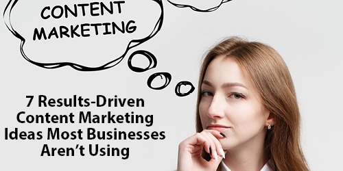 7 Results-Driven Content Marketing Ideas Most Businesses Aren’t Using 7 Results-Driven Content Marketing Ideas Most Businesses Aren't Using | LMS Solutions Inc. Royersford