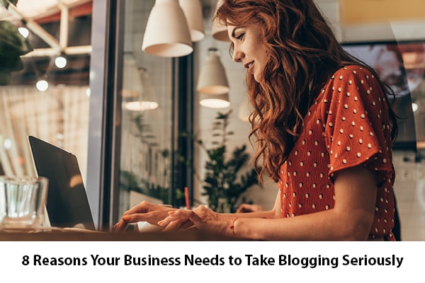8 Reasons Your Business Needs to Take Blogging Seriously | LMS Solutions