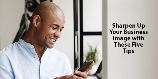 Sharpen Up Your Business Image with These 5 Tips | LMS Solutions