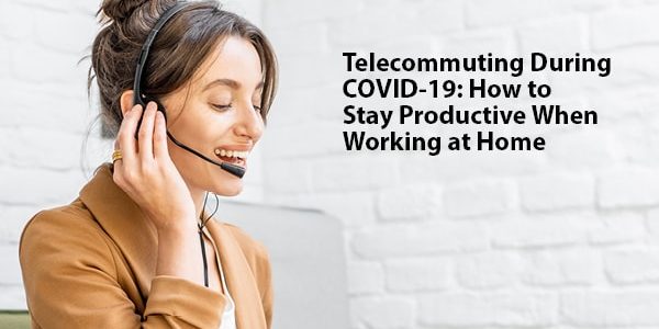 Telecommuting During COVID-19 How to Stay Productive While Working at Home | LMS Solutions